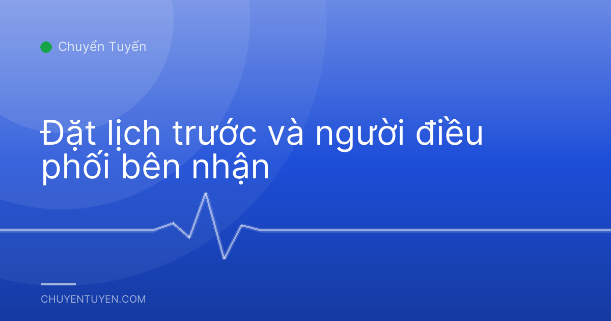 Đặt lịch trước và người điều phối bên nhận