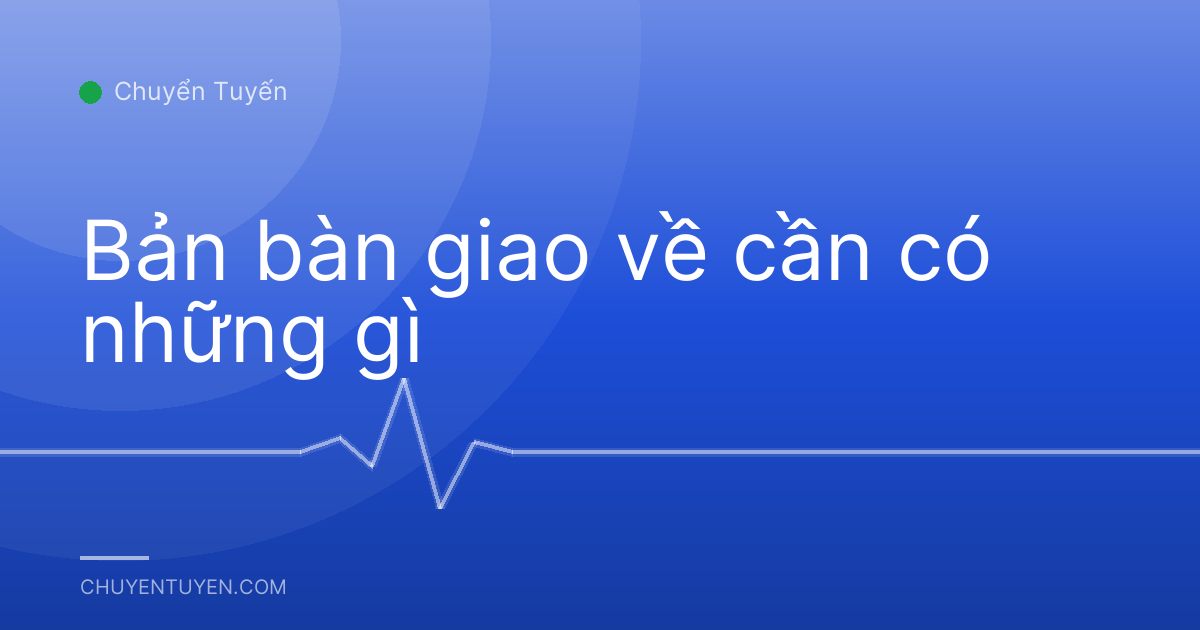 Bản bàn giao về cần có những gì