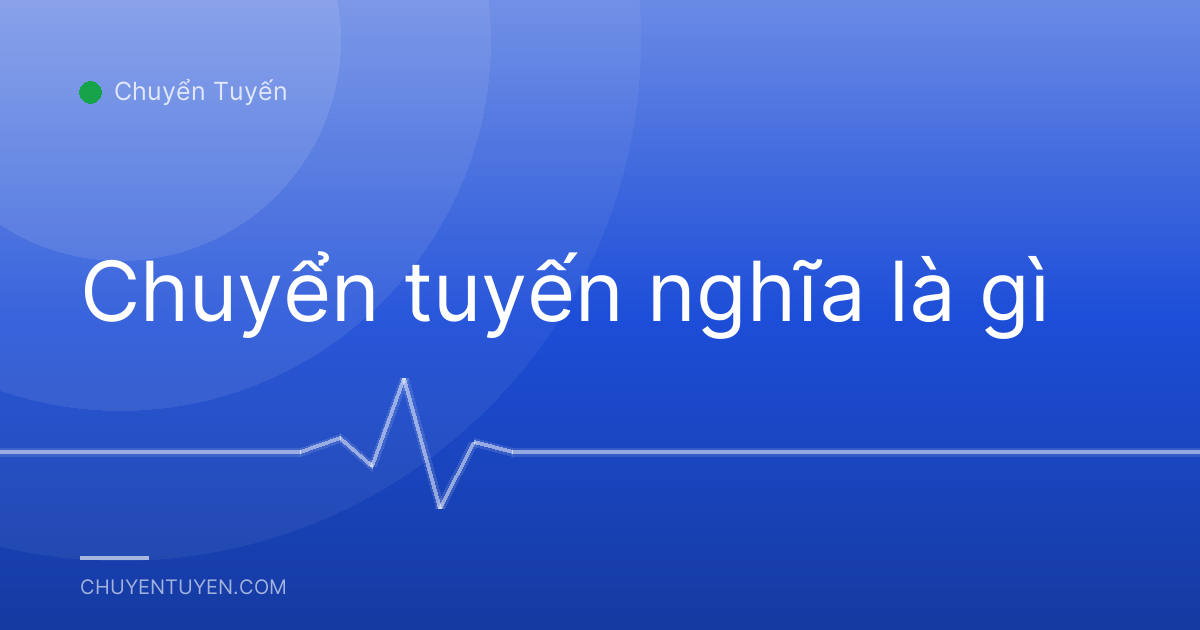 Chuyển tuyến nghĩa là gì