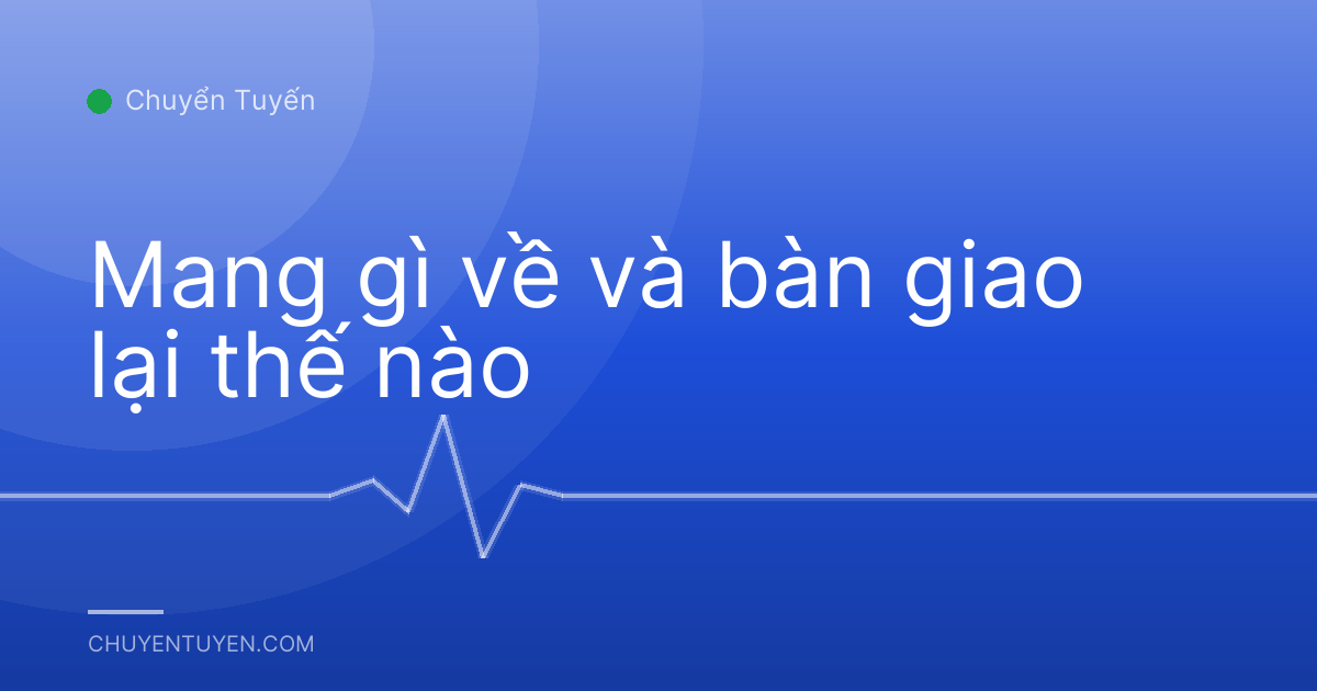 Mang gì về và bàn giao lại thế nào