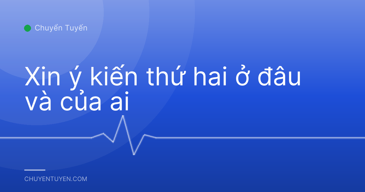 Xin ý kiến thứ hai ở đâu và của ai